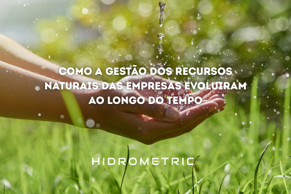 COMO A GESTÃO DOS RECURSOS NATURAIS DAS EMPRESAS EVOLUIram AO LONGO DO TEMPO